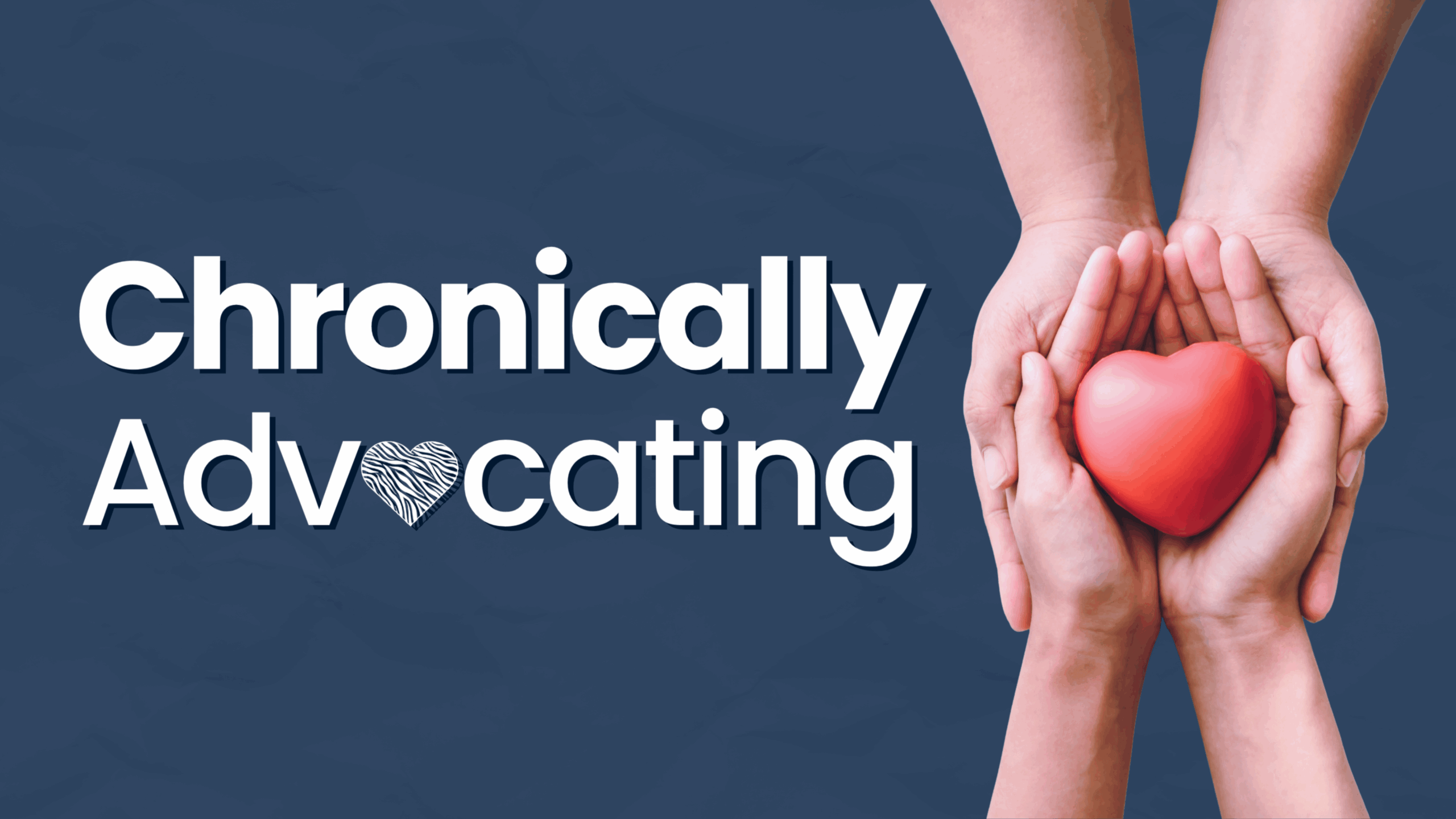 Logo for Chronically Advocating featuring two adult hands cradling each other holding a red heart. The text “Chronically Advocating” is displayed on the left, with the “v” in “Advocating” replaced by a heart-shaped design.